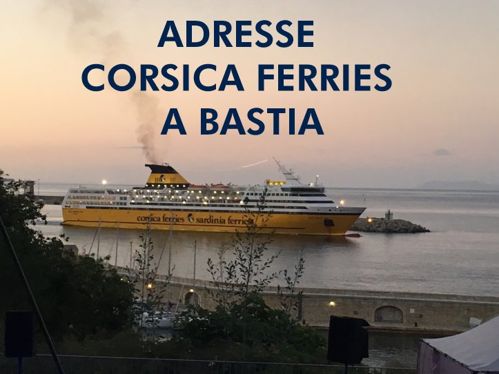 Adresse CORSICA FERRIES A BASTIA